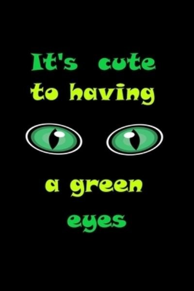 It's so cute to having a green eyes - Sara - Kirjat - Independently Published - 9781651427873 - torstai 26. joulukuuta 2019
