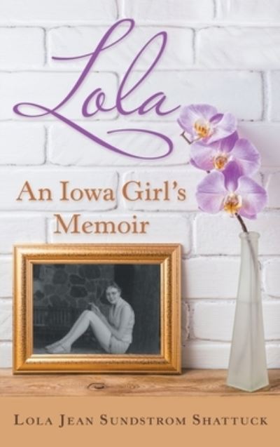 Cover for Lola Jean Sundstrom Shattuck · Lola (Hardcover Book) (2022)