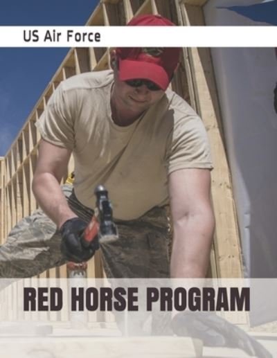 Cover for Us Air Force · Red Horse Program (Taschenbuch) (2019)