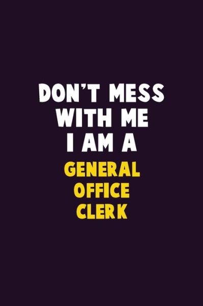 Cover for Emma Loren · Don't Mess With Me, I Am A General Office Clerk (Paperback Bog) (2019)