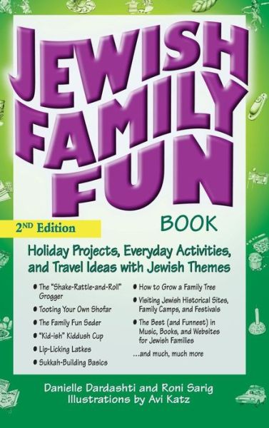 Cover for Danielle Dardashti · The Jewish Family Fun Book (2nd Edition): Holiday Projects, Everyday Activities, and Travel Ideas with Jewish Themes (Hardcover Book) [2nd Edition, New edition] (2008)