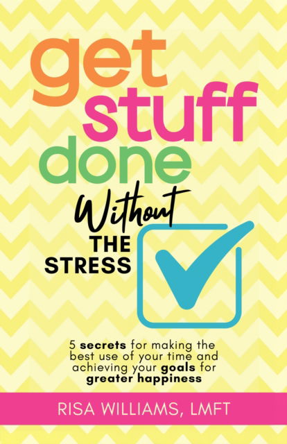 Cover for Risa Williams · Get Stuff Done Without the Stress (Paperback Book) (2025)