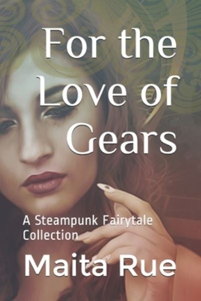 Cover for Maita Rue · For the Love of Gears (Paperback Book) (2019)