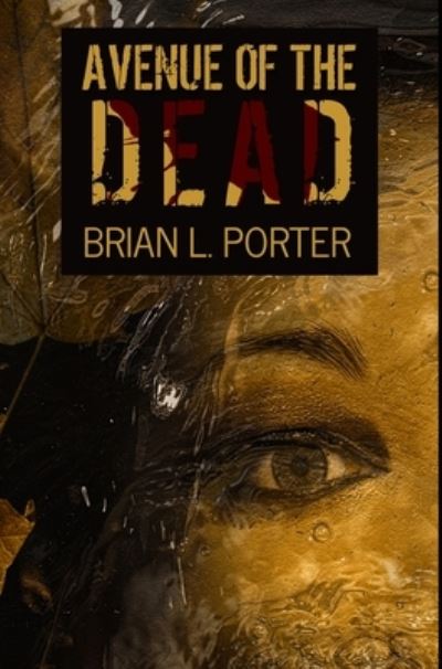 Cover for Brian L Porter · Avenue Of The Dead (Hardcover Book) (2021)