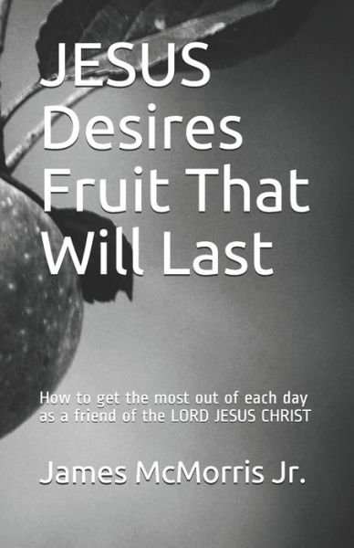 Cover for Jesus CHRIST · JESUS Desires Fruit That Will Last (Buch) (2018)