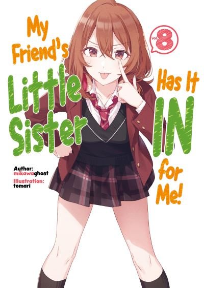 Cover for Mikawaghost · My Friend's Little Sister Has It In For Me! Volume 8 - My Friend's Little Sister Has It In For Me! (Light Novel) (Paperback Book) (2023)
