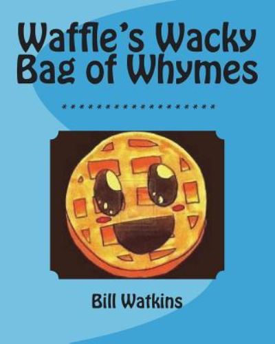 Cover for Bill Watkins · Waffle's Wacky Bag of Whymes (Paperback Book) (2018)