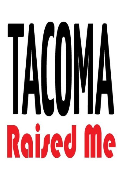 Cover for Washington Raised · Tacoma Raised Me (Paperback Book) (2018)