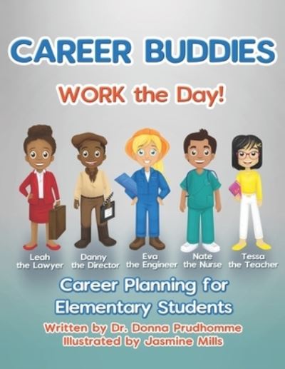 Career Buddies Work the Day! - Donna Prudhomme - Books - Amazon Digital Services LLC - KDP Print - 9781733118873 - February 23, 2022