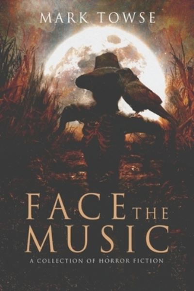 Face the Music - Mark Towse - Books - All Things That Matter Press - 9781733444873 - January 27, 2020