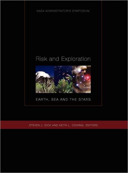 Cover for Nasa History Division · Risk and Exploration: Earth, Sea and Stars. Nasa Administrator's Symposium, September 26-29, 2004. Naval Postgraduate School, Monterey, California. (Hardcover bog) (2005)