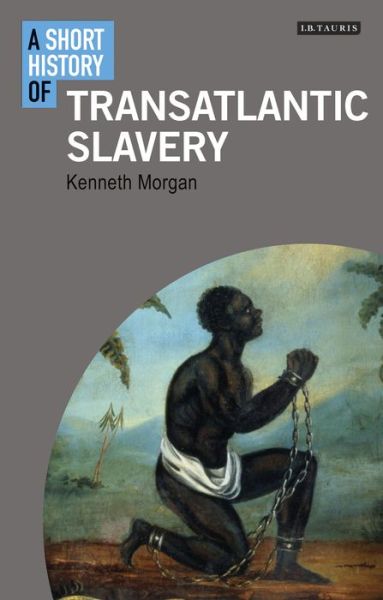 Cover for Morgan, Professor Kenneth (Brunel University London, UK) · A Short History of Transatlantic Slavery - Short Histories (Paperback Book) (2016)