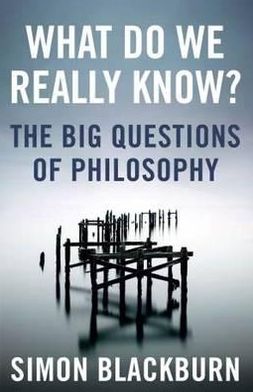 Cover for Simon Blackburn · What Do We Really Know?: The Big Questions in Philosophy (Paperback Book) (2012)