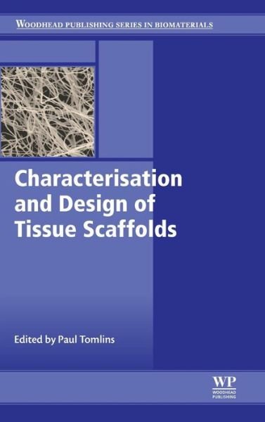 Cover for P Tomlins · Characterisation and Design of Tissue Scaffolds - Woodhead Publishing Series in Biomaterials (Hardcover Book) (2015)