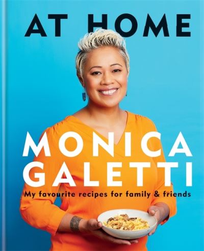 Cover for Monica Galetti · At Home: the New Cookbook from Monica Galetti of Masterchef the Professionals (Hardcover bog) (2021)