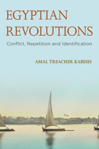 Cover for Amal Treacher Kabesh · Egyptian Revolutions: Conflict, Repetition and Identification (Hardcover Book) (2017)