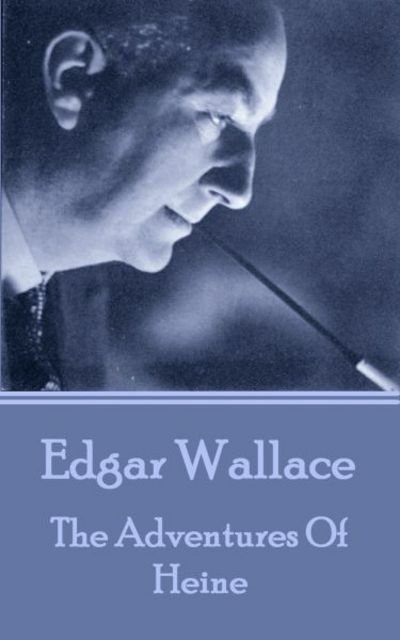 Cover for Edgar Wallace · Edgar Wallace - The Adventures Of Heine (Taschenbuch) (2017)