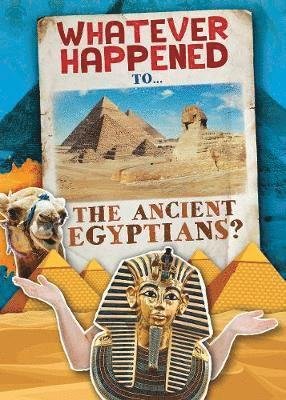 Cover for Kirsty Holmes · The Ancient Egyptians - Whatever Happened To… (Hardcover Book) (2019)