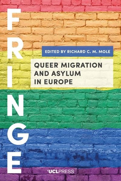Queer Migration and Asylum in Europe - Fringe -  - Books - UCL Press - 9781787355873 - March 8, 2021