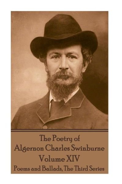 Cover for Algernon Charles Swinburne · The Poetry of Algernon Charles Swinburne - Volume XIV (Paperback Book) (2017)