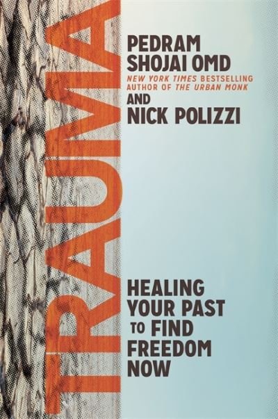 Cover for Pedram Shojai · Trauma: Healing Your Past to Find Freedom Now (Paperback Book) (2022)