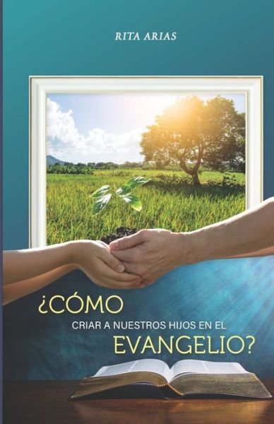 Cover for Rita Arias · ?Como criar a nuestros hijos en el evangelio? (Pocketbok) (2021)
