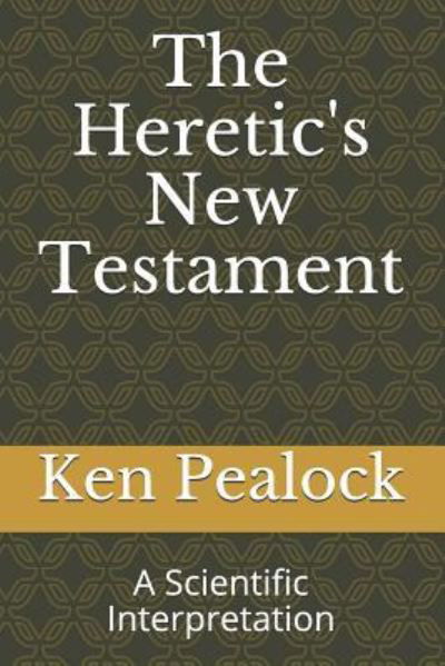 Ken Pealock · The Heretic's New Testament (Pocketbok) (2019)