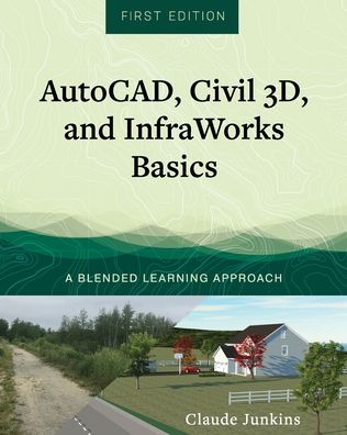 Cover for Claude Junkins · AutoCAD, Civil 3D, and InfraWorks Basics (Paperback Book) (2021)