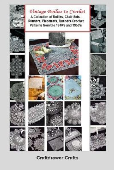 Cover for Craftdrawer Craft Patterns · Vintage Doilies to Crochet - A Collection of Doilies, Chair Sets, Runners, Placemats, Runners Crochet Patterns from the 1940's and 1950's (Pocketbok) (2019)