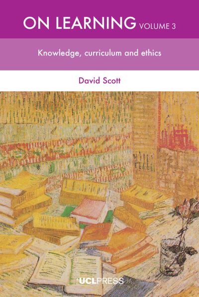 Cover for David Scott · On Learning, Volume 3: Knowledge, Curriculum and Ethics (Inbunden Bok) (2025)