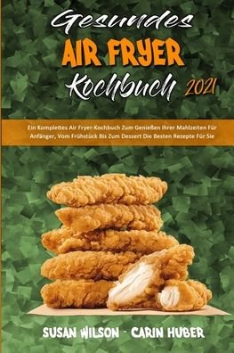 Cover for Susan Wilson · Gesundes Air Fryer Kochbuch 2021 (Paperback Book) (2021)