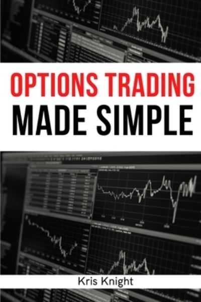 Cover for Kris Knight · Options Trading Made Simple - 2 Books in 1 (Paperback Book) (2021)