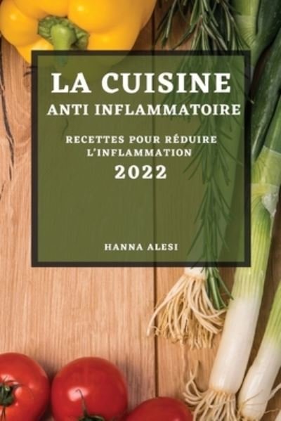 Cover for Hanna Alesi · La Cuisine Anti-Inflammatoire 2022 (Paperback Book) (2022)