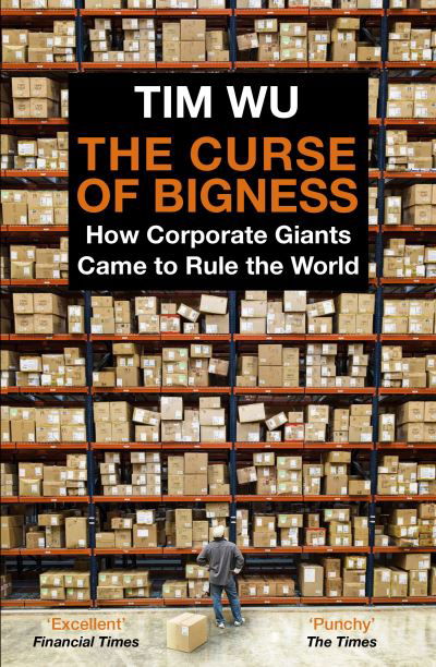 Cover for Wu, Tim (Atlantic Books) · The Curse of Bigness: How Corporate Giants Came to Rule the World (Pocketbok) [Main edition] (2022)