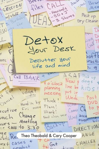 Detox Your Desk: Declutter Your Life and Mind - Theo Theobald - Livres - John Wiley and Sons Ltd - 9781841127873 - 16 novembre 2007