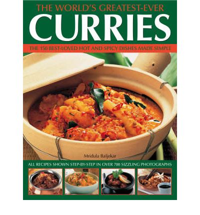 World's Greatest Ever Curries - Mridula Baljekar - Bøger - Anness Publishing - 9781844762873 - 25. juli 2006