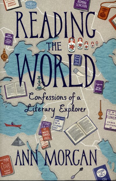 Cover for Ann Morgan · Reading the World: Confessions of a Literary Explorer (Hardcover bog) (2015)