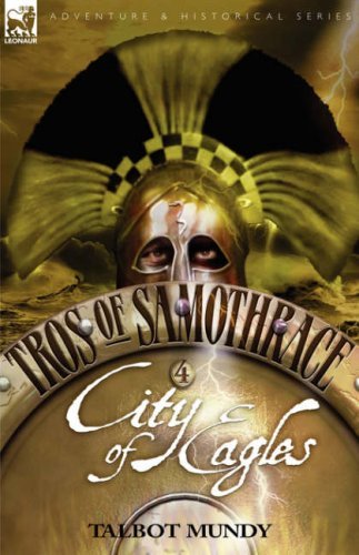 Cover for Talbot Mundy · Tros of Samothrace 4: City of the Eagles (Hardcover Book) (2007)