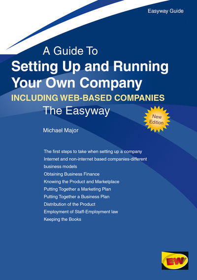 A Guide To Setting Up And Running Your Own Company: Including Web-Based Companies - Michael Major - Books - Easyway Guides - 9781847167873 - April 25, 2018