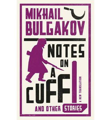 Cover for Mikhail Afanasevich Bulgakov · Notes on a Cuff and Other Stories: New Translation (Pocketbok) (2014)