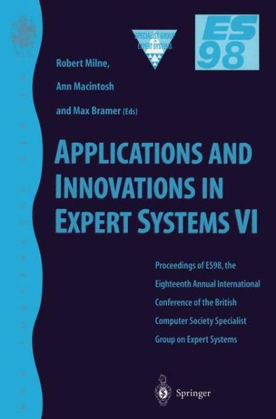 Cover for Robert Milne · Applications and Innovations in Expert Systems VI: Proceedings of ES98, the Eighteenth Annual International Conference of the British Computer Society Specialist Group on Expert Systems, Cambridge, December 1998 (Taschenbuch) [Edition. Ed. edition] (1999)