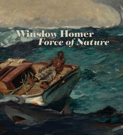 Winslow Homer: Force of Nature - Christopher Riopelle - Books - National Gallery Company Ltd - 9781857096873 - September 13, 2022