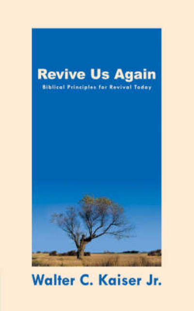 Cover for Kaiser, Walter C., Jr. · Revive Us Again: Biblical Principles for Revival Today (Paperback Book) [Revised edition] (2013)