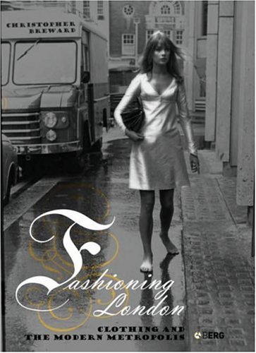 Cover for Christopher Breward · Fashioning London: Clothing and the Modern Metropolis (Inbunden Bok) [First edition] (2004)