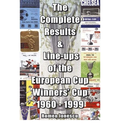 Cover for Romeo Ionescu · The Complete Results and Line-ups of the European Cup-winners' Cup 1960-1999 (Taschenbuch) (2004)
