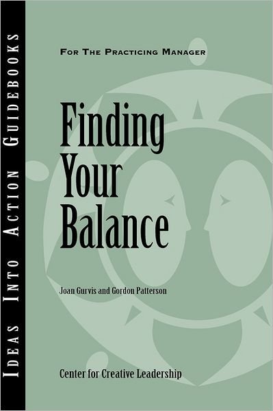 Cover for Center for Creative Leadership (Ccl) · Finding Your Balance - J-b Ccl (Center for Creative Leadership) (Paperback Book) (2004)