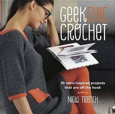 Cover for Nicki Trench · Geek Chic Crochet (N/A) [UK edition] (2012)