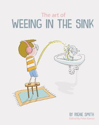 Cover for Richie Smith · The Art of Weeing in the Sink: The Inspirational Story of a Boy Learning to Live with Autism (Paperback Book) (2020)