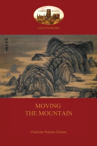 Cover for Charlotte Perkins Gilman · Moving the Mountain (Aziloth Books) (Paperback Bog) (2015)