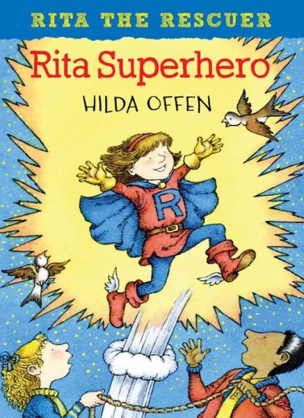 Rita Superhero - Rita the Rescuer - Hilda Offen - Kirjat - Troika Books - 9781909991873 - maanantai 1. huhtikuuta 2019